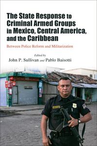 Produktbild: The State Response to Criminal Armed Groups in Mexico, Central America, and the Caribbean