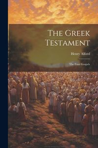 Produktbild: The Greek Testament: The Four Gospels