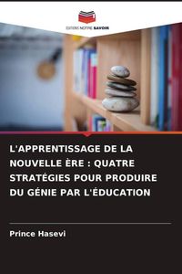 Produktbild: L'apprentissage De La Nouvelle &Egrave;re : Quatre Strat&eacute;gies Pour Produire Du G&eacute;nie Par L'&eacute;ducation