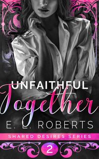 Produktbild: Unfaithful Together (Shared Desires Series, #2)