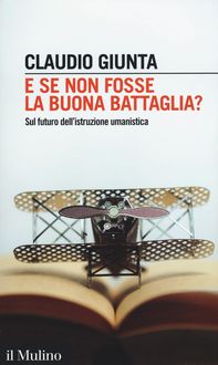 Produktbild: E se non fosse la buona battaglia? Sul futuro dell'istruzione umanistica