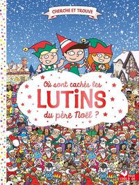 Produktbild: O&ugrave; sont cach&eacute;s les lutins du P&egrave;re No&euml;l ?
