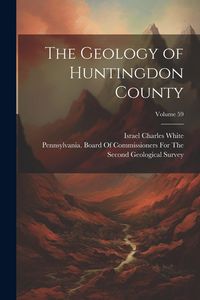 Produktbild: The Geology of Huntingdon County; Volume 59