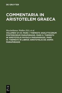 Produktbild: Pars I: Themistii analyticorum posteriorum paraphrasis. Pars II: Themistii in Aristotelis physica paraphrasis. Pars III: Themistii in libros Aristotel