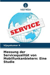 Produktbild: Messung der Servicequalit&auml;t von Mobilfunkanbietern: Eine Studie
