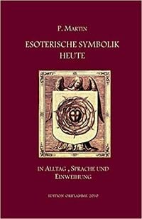 Bild vom Artikel Esoterische Symbolik heute im Licht des Alltags, der Sprache und des Wegs gnostischer Selbsteinweihung vom Autor Pierre Martin