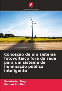 Produktbild: Conce&ccedil;&atilde;o de um sistema fotovoltaico fora da rede para um sistema de ilumina&ccedil;&atilde;o p&uacute;blica inteligente
