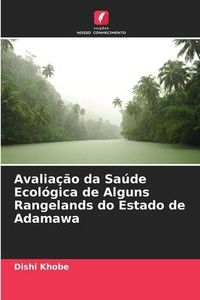 Produktbild: Khobe, D: Avalia&ccedil;&atilde;o da Sa&uacute;de Ecol&oacute;gica de Alguns Rangelands