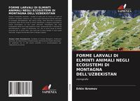 Produktbild: FORME LARVALI DI ELMINTI ANIMALI NEGLI ECOSISTEMI DI MONTAGNA DELL'UZBEKISTAN