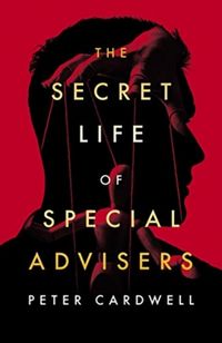 Produktbild: Cardwell, P: Secret Life of Special Advisers