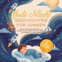 Produktbild: Gute Nacht Geschichten f&uuml;r Jungen: Magische Gute-Nacht-Geschichten zum Entspannen und Einschlafen f&uuml;r kleine Abenteurer und Entdecker von 5 bis 9 Jahren - inkl. Audio-Bonus zum Anh&ouml;ren