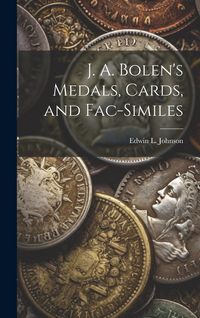 Produktbild: J. A. Bolen's Medals, Cards, and Fac-similes