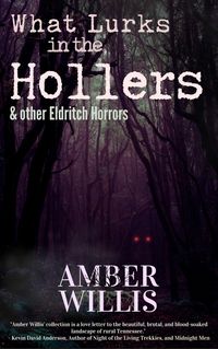 Produktbild: What Lurks in the Hollers & other Eldritch Horrors