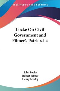Produktbild: Locke On Civil Government and Filmer's Patriarcha