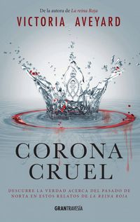 Produktbild: Corona cruel : descubre la verdad acerca del pasado de Norta en estos relatos de la Reina Roja