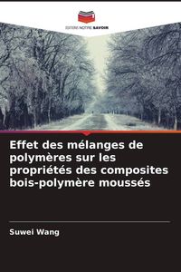 Produktbild: Effet des m&eacute;langes de polym&egrave;res sur les propri&eacute;t&eacute;s des composites bois-polym&egrave;re mouss&eacute;s