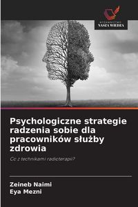 Produktbild: Psychologiczne strategie radzenia sobie dla pracownik&oacute;w s&iquest;u&iquest;by zdrowia