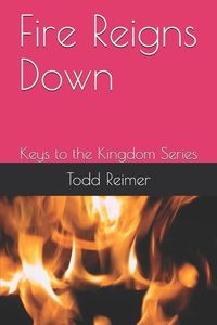 Produktbild: Fire Reigns Down: Keys to the Kingdom Series