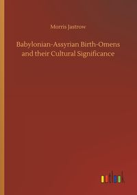 Produktbild: Babylonian-Assyrian Birth-Omens and their Cultural Significance