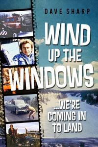 Produktbild: Wind Up The Windows We're Coming In To Land