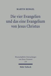 Produktbild: Die vier Evangelien und das eine Evangelium von Jesus Christus