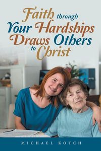 Produktbild: Faith Through Your Hardships Draws Others to Christ