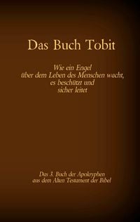 Produktbild: Das Buch Tobit, das 3. Buch der Apokryphen aus der Bibel