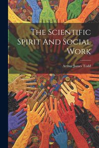 Produktbild: The Scientific Spirit And Social Work