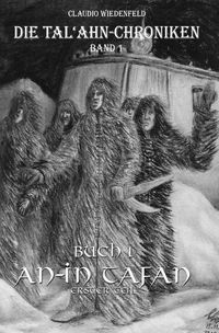 Produktbild: Die Tal'ahn-Chroniken / Die Tal'ahn-Chroniken, Band 1 - Buch 1 An-In Tafan, erster Teil