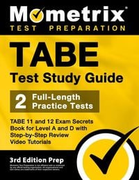 Produktbild: TABE Test Study Guide - TABE 11 and 12 Secrets Book for Level A and D, 2 Full-Length Practice Exams, Step-by-Step Review Video Tutorials