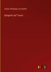 Bild vom Artikel Iphigenie auf Tauris vom Autor Johann Wolfgang Goethe