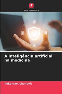 Produktbild: A intelig&ecirc;ncia artificial na medicina