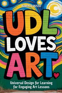 Produktbild: UDL Loves ART. Universal Design for Learning for Engaging Art Lessons