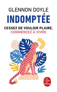 Produktbild: Indompt&eacute;e : cessez de vouloir plaire, commencez &agrave; vivre