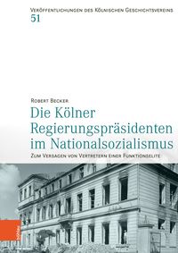 Produktbild: Die K&ouml;lner Regierungspr&auml;sidenten im Nationalsozialismus