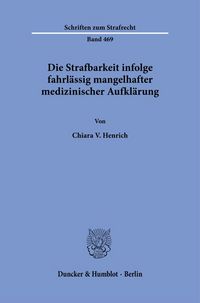 Produktbild: Die Strafbarkeit infolge fahrl&auml;ssig mangelhafter medizinischer Aufkl&auml;rung