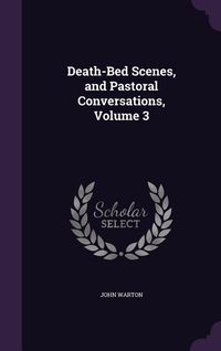 Produktbild: Death-Bed Scenes, and Pastoral Conversations, Volume 3