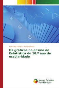 Produktbild: Os gr&aacute;ficos no ensino de Estat&iacute;stica do 10.&ordm; ano de escolaridade