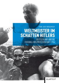 Bild vom Artikel Weltmeister im Schatten Hitlers vom Autor Franz-Josef Brüggemeier