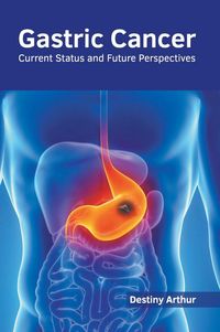 Produktbild: Gastric Cancer: Current Status and Future Perspectives