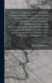 Produktbild: Oratio Dominica In Diversas Omnium Fere Gentium Linguas Versa Et Propriis Cujusque Linguae Characteribus Expressa. Una Cum Dissertationibus Nonnullis