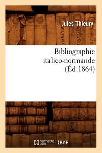 Produktbild: Bibliographie italico-normande (&Eacute;d.1864)
