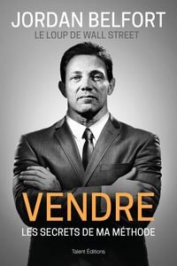 Bild vom Artikel Jordan Belfort, le loup de Wall Street : Vendre vom Autor Jordan Belfort
