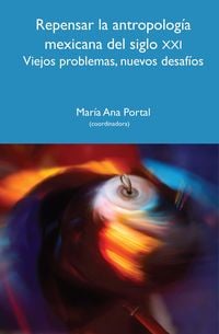 Produktbild: Repensar la antropolog&iacute;a mexicana del siglo XXI