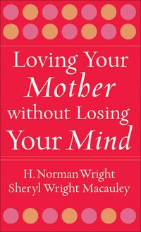Produktbild: Loving Your Mother Without Losing Your Mind