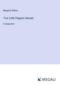 Produktbild: Five Little Peppers Abroad