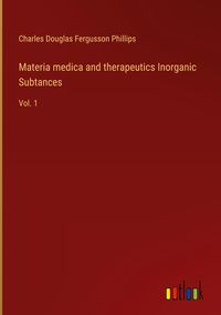 Produktbild: Materia medica and therapeutics Inorganic Subtances