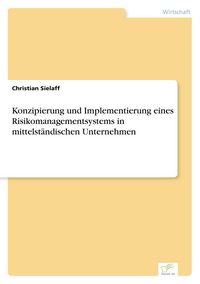 Produktbild: Konzipierung und Implementierung eines Risikomanagementsystems in mittelst&auml;ndischen Unternehmen