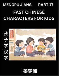 Produktbild: Fast Chinese Characters for Kids (Part 17) - Easy Mandarin Chinese Character Recognition Puzzles, Simple Mind Games to Fast Learn Reading Simplified Characters