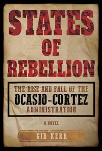 Produktbild: States of Rebellion: The Rise and Fall of the Ocasio-Cortez Administration
